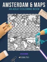 Amsterdam & Maps: AN ADULT COLORING BOOK: Amsterdam & Maps - 2 Coloring Books In 1