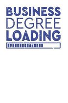 Business Degree Loading: Gag Blank Lined Notebook for Business Majors - 6x9 Inch - 120 Pages