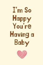 I'm So Happy You're Having a Baby: Congratulations Pregnancy Gifts, Funny Pregnancy Gifts, Funny Pregnancy Gifts, Having A Baby, Baby Shower Gifts