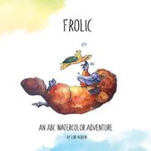 Frolic: an ABC watercolor adventure