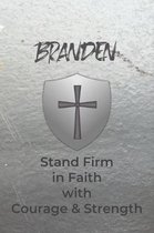Branden Stand Firm in Faith with Courage & Strength: Personalized Notebook for Men with Bibical Quote from 1 Corinthians 16:13