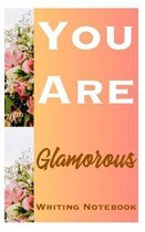 You Are Glamorous Writing Notebook