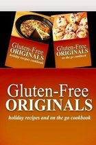 Gluten-Free Originals - Holiday Recipes and On The Go Cookbook: Practical and Delicious Gluten-Free, Grain Free, Dairy Free Recipes