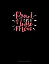 Proud To Be A Nurse Mom: Cornell Notes Notebook