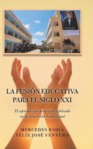 La Fusión Educativa Para El Siglo Xxi