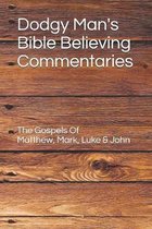 Dodgy Man's Bible Believing Commentary- Dodgy Man's Bible Believing Commentaries - The Gospels