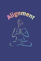 Alignment: Blank Lined Notebook Journal Diary For Those Who Practise Yoga, Meditation and Good Vibes, 6 x 9''