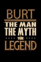 Burt The Man The Myth The Legend: Burt Journal 6x9 Notebook Personalized Gift For Male Called Burt