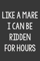 Like a Mare I Can Be Ridden for Hours: Stiffer Than A Greeting Card