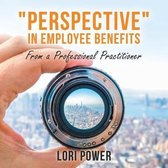 "Perspective" in Employee Benefits