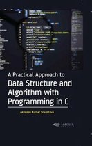 A Practical Approach to Data Structure and Algorithm with Programming in C