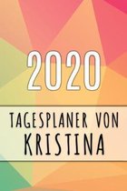2020 Tagesplaner von Kristina: Personalisierter Kalender f�r 2020 mit deinem Vornamen