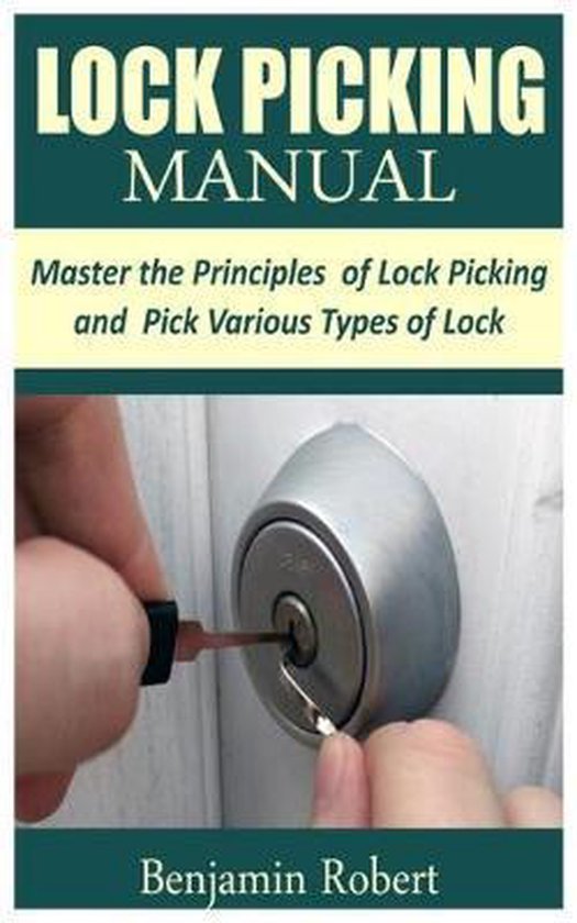 Lock Picking Manual Master the Principle of Lock Picking and Pick Various Types of...