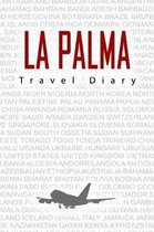 La Palma Travel Diary: Travel and vacation diary for La Palma. A logbook with important pre-made pages and many free sites for your travel me