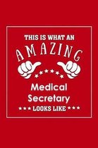 This is What an Amazing Medical Secretary Look Like: Appreciation Gift Journal for Employee, Coworker or Boss