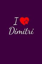 I love Dimitri: Notebook / Journal / Diary - 6 x 9 inches (15,24 x 22,86 cm), 150 pages. For everyone who's in love with Dimitri.