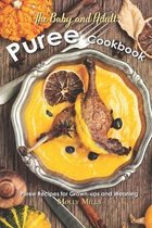 The Baby and Adult Puree Cookbook: Puree Recipes for Grown-ups and Weaning