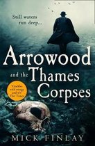 Arrowood and the Thames Corpses A gripping and escapist historical crime thriller for fans of C J Sansom Book 3 An Arrowood Mystery