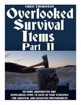 Overlooked Survival Items Part II: 20 More Underrated and Overlooked Items To Have In Your Stockpile For Survival and Disaster Preparedness