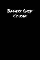 Badass Chef Cousin: A soft cover blank lined journal to jot down ideas, memories, goals, and anything else that comes to mind.