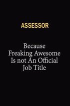 Assessor Because Freaking Awesome Is Not An Official Job Title: 6x9 Unlined 120 pages writing notebooks for Women and girls