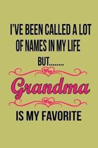 I'Ve Been Called A Lot Of Names In My Life But Grandma Is My Favorite