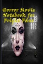 Horror Movie Notebook - For Fright Fans: Journal Logbook Critics Pad For The Best And Worst Scary Creepy Films - For Fright Fans