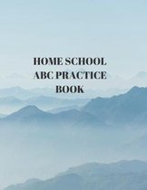 Home School ABC Practice Book: Beginner's English Handwriting Book 110 Pages of 8.5 Inch X 11 Inch Wide and Intermediate Lines with Pages for Each Le