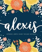 Alexis: Notebook - Libreta - Cahier - Taccuino - Notizbuch: 110 pages paginas seiten pagine: Modern Florals First Name Noteboo