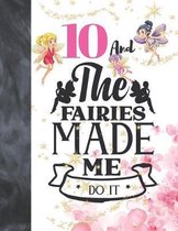 10 And The Fairies Made Me Do It: Fairy Land Sudoku Puzzle Books For 10 Year Old Girls - Easy Beginners Magical Quote Activity Puzzle Book For Those O