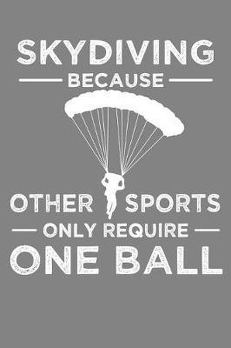 Skydiving Because Other Sports Only Require One Ball - Frozen Cactus Designs