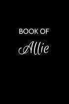 Book of Allie: A Gratitude Journal Notebook for Women or Girls with the name Allie - Beautiful Elegant Bold & Personalized - An Appre