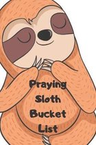 Praying Sloth Bucket List
