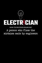Electrocian A person who fixes the mistakes made by engineers: 110 Pages Lined Notebook/Journal