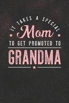 It Takes A Special Mom To Get Promoted To Grandma: Family life Grandma Mom love marriage friendship parenting wedding divorce Memory dating Journal Bl