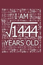 I Am 1444 Years Old: I Am Square Root of 1444 38 Years Old Math Line Notebook