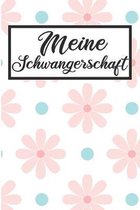 Meine Schwangerschaft: Schwangerschaftstagebuch - Schwangerschaftskalender, Wochen, Monats & Jahreskalender f�r die Schwangerschaft