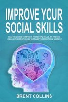 Improve Your Social Skills: Practical Guide to Improve Your Social Skills, Win Friends, Unleash the Empath in You, Influence People And Raise Your