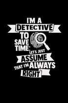 I'm a detective I'm always right