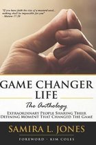 Game Changer Life, The Anthology: Extraordinary People Sharing Their Defining Moments That Changed The Game