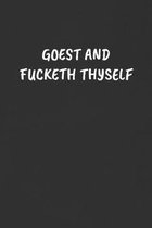 Goest and Fucketh Thyself: Sarcastic Black Blank Lined Journal - Funny Gift Notebook
