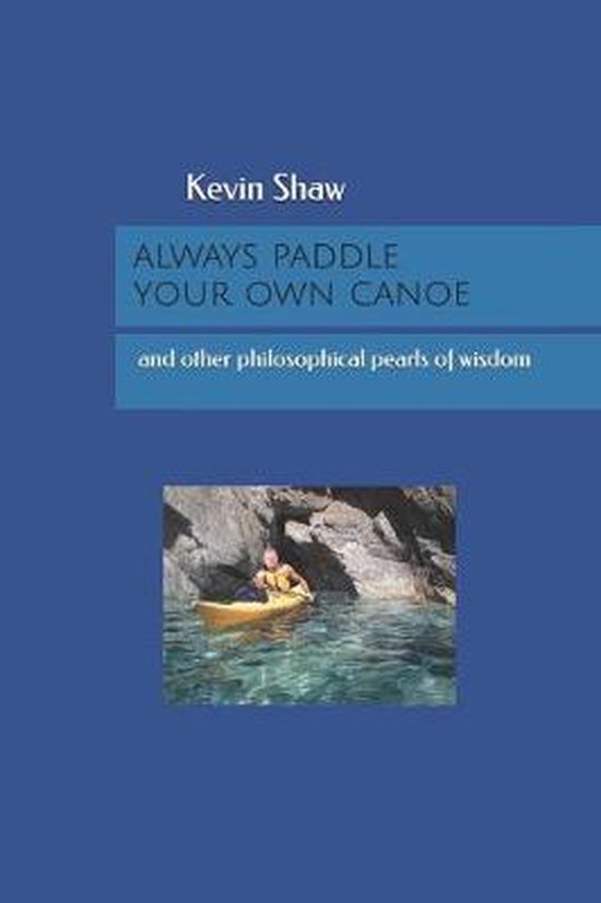 Always Paddle Your Own Canoe, Kevin S Shaw 9781092833639 Boeken