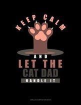 Keep Calm And Let The Cat Dad Handle It