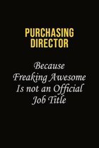 Purchasing Director Because Freaking Awesome Is Not An Official Job Title: Career journal, notebook and writing journal for encouraging men, women and