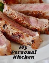 My Personal Kitchen: Personal Cooking Baking Organizer Journal for Your Home Kitchen Recipes; 110 Pages