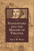 Shakespeare and the Makers of Virginia: Annual Shakespeare Lecture, 1919