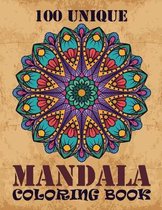 100 Unique Mandala Coloring Book: Adult Mandala Coloring Book Surprise Mandalas Designed of Mixed Mandala Flower Designs and Over 100 Different Mandal