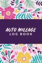 Auto Mileage Log Book: Vehicle Mileage Log For Taxes Reporting Purpose; Mileage Maintenance Logbook; Mileage Tracker; Triplog Mileage Reporti