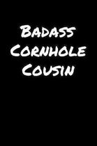 Badass Cornhole Cousin: A soft cover blank lined journal to jot down ideas, memories, goals, and anything else that comes to mind.
