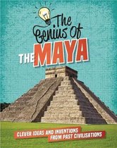 The Maya Clever Ideas and Inventions from Past Civilisations The Genius of